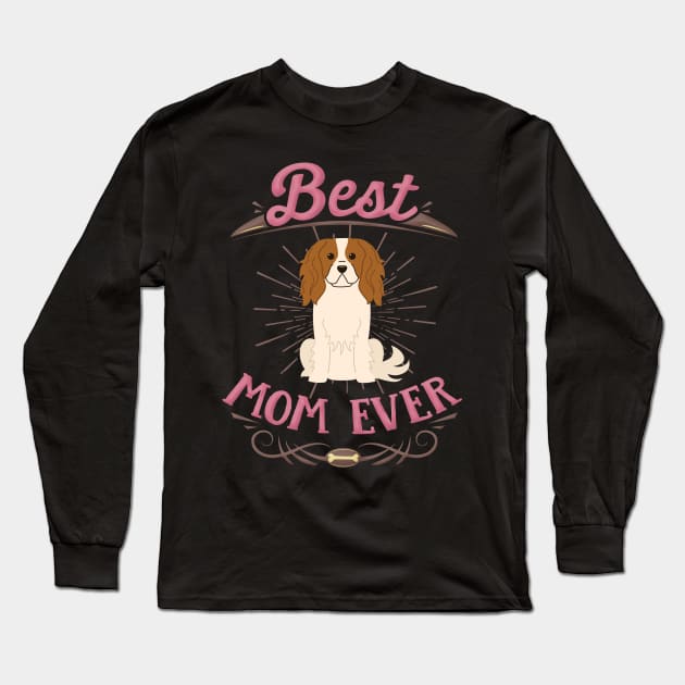 Best King Charles Spaniel Mom - Gift For Mother of King Charles Spaniel Dog Breed Long Sleeve T-Shirt by HarrietsDogGifts